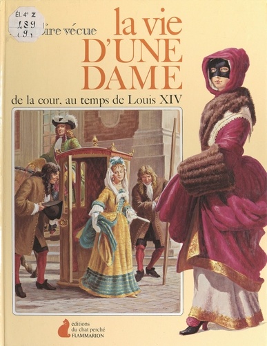 La vie d'une dame de la cour au temps de Louis XIV