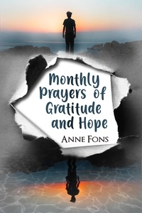  Anne Fons - Monthly Prayers of Gratitude and Hope - Writings of My Faith, #1.