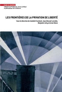 Anne Fouchard et Jean-Manuel Larralde - Les frontières de la privation de liberté.
