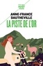 Anne-France Dautheville - La piste de l'or.