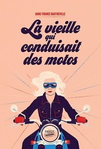 Livres télécharger des fichiers pdf La vieille qui conduisait des motos (Litterature Francaise) par Anne-France Dautheville