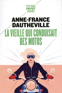 Anne-France Dautheville - La vieille qui conduisait des motos.