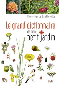 Anne-France Dautheville - Le grand dictionnaire de mon petit jardin.