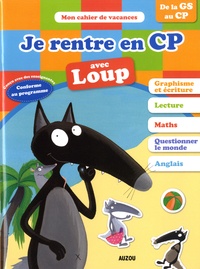 Anne-France Tapella et Laurence Lefèvre - Je rentre en CP avec Loup - 5-6 ans, de la GS au CP.