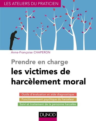 Anne-Françoise Chaperon - Prendre en charge les victimes de harcèlement moral.