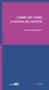Anne-Françoise Dahin - Comme une tombe - Le silence de l'inceste.