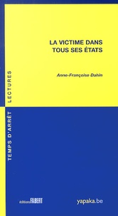Anne-Françoise Dahin - La victime dans tous ses états.