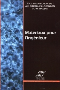 Anne-Françoise Gourgues-Lorenzon et Jean-Marc Haudin - Matériaux pour l'ingénieur.