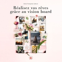 Anne-Françoise Lebrun - Réalisez vos rêves grâce au vision board.