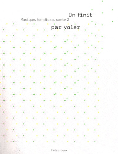 Anne-Françoise Perroux - Musique, handicap, santé - Volume 2, On finit par voler.