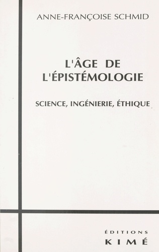 L'AGE DE L'EPISTEMOLOGIE. Science, ingénierie, éthique