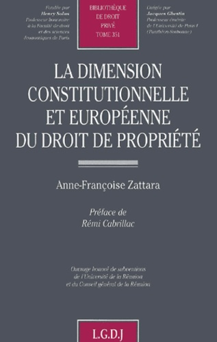 Anne-Françoise Zattara - La Dimension Constitutionnelle Et Europeenne Du Droit De Propriete.