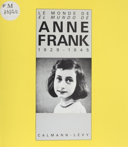 Le Monde de Anne Frank. 1929-1945