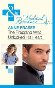 Anne Fraser - The Firebrand Who Unlocked His Heart.
