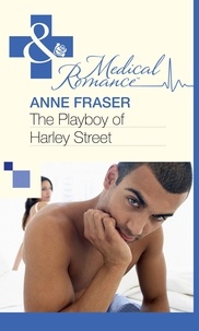 Anne Fraser - The Playboy of Harley Street.