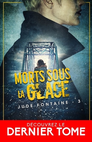 Jude Fontaine 3 Morts sous la glace. Jude Fontaine, T3