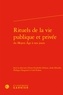 Anne Friederike Delouis et Aude Déruelle - Rituels de la vie publique et privée du Moyen Age à nos jours.