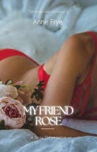 My Friend Rose: A Sexy Threesome