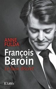 Anne Fulda - François Baroin, le faux discrets.