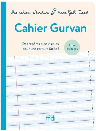 Anne-Gaël Tissot - Cahier Gurvan 2mm - Des repères bien visibles pour une écriture facile !.
