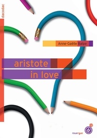 Anne-Gaëlle Balpe - Aristote in love.