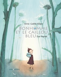 Anne-Gaëlle Balpe et Eve Tharlet - Bonhomme et le caillou bleu mini.