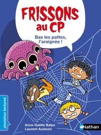 Anne-Gaëlle Balpe et Laurent Audouin - Frissons au CP  : Bas les pattes, l'araignée ! - Niveau 3.