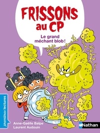 Anne-Gaëlle Balpe et Laurent Audouin - Frissons au CP  : Le grand méchant blob ! - Niveau 3.