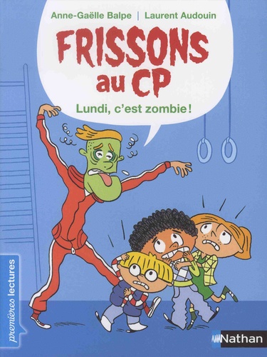 Anne-Gaëlle Balpe et Laurent Audouin - Frissons au CP  : Lundi, c'est zombie !.
