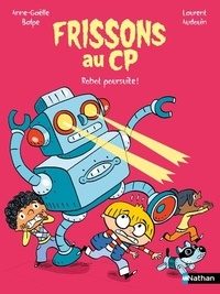 Anne-Gaëlle Balpe et Laurent Audouin - Frissons au CP : Robot poursuite !.