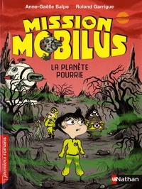 Anne-Gaëlle Balpe et Roland Garrigue - Mission Mobilus  : La planète pourrie.