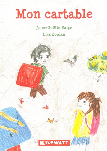Anne-Gaëlle Balpe et Lisa Zordan - Mon cartable.
