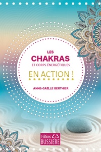 Anne-Gaëlle Berthier - Les chakras et corps énergétiques en action !.