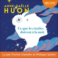 Anne-Gaëlle Huon - Ce que les étoiles doivent à la nuit.