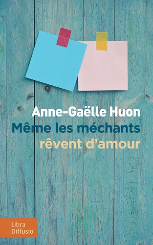 Anne-Gaëlle Huon - Même les méchants rêvent d'amour.