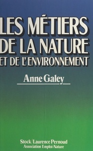 Anne Galey et Dominique Bigourdan - Les métiers de la nature et de l'environnement.