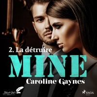 Anne Gallien et Caroline Gaynes - Mine, tome 2 : La détruire.