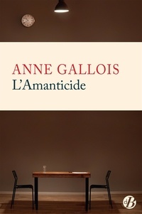 Anne Gallois - L'amanticide.