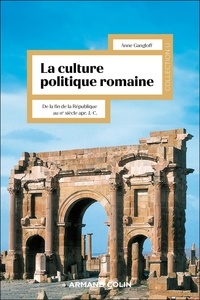 Anne Gangloff - La culture politique romaine - Penser le pouvoir impérial - De la République au IIIe siècle.