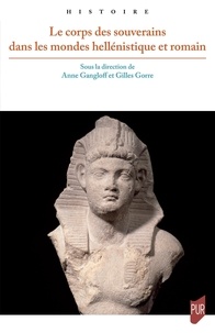 Télécharger ebook pdfs en ligne Le corps des souverains dans les mondes hellénistique et romain 