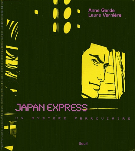 Anne Garde et Laure Vernière - Japan Express - Un mystère ferroviaire.