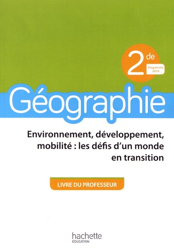 Anne Gasnier - Géographie 2de Environnement, développement, mobilité : les défis d'un monde en transition - Livre du professeur.