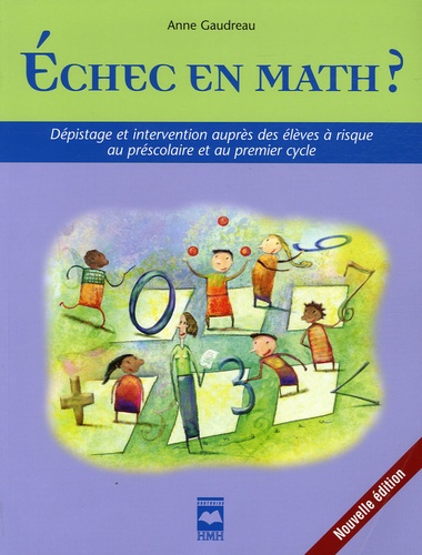 Anne Gaudreau - Echec en math ? - Dépistage et intervention auprès des élèves à risque au préscolaire et au premier cycle.