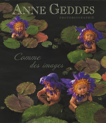 Comme des images de Anne Geddes - Beau Livre - Livre - Decitre