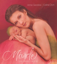 Anne Geddes et Céline Dion - Miracle. 1 CD audio