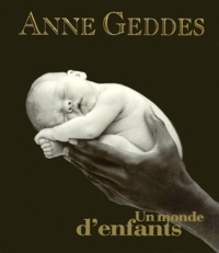 Anne Geddes - Un Monde D'Enfants.