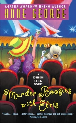 Anne George - Murder Boogies with Elvis - A Southern Sisters Mystery.