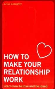 Anne Geraghty - How To Make Your Relationship Work.