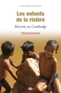 Anne-Gersende Warluzel - Les enfants de la rizière - Mission au Cambodge.
