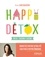 Je mange sain  Happy Détox. Boostez votre vitalité, cultivez votre énergie - Inclus : coaching 4 saisons